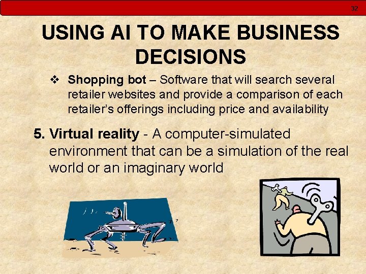 32 USING AI TO MAKE BUSINESS DECISIONS v Shopping bot – Software that will