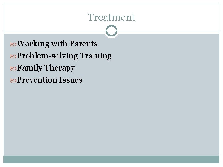 Treatment Working with Parents Problem-solving Training Family Therapy Prevention Issues 