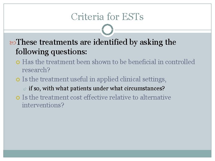 Criteria for ESTs These treatments are identified by asking the following questions: Has the