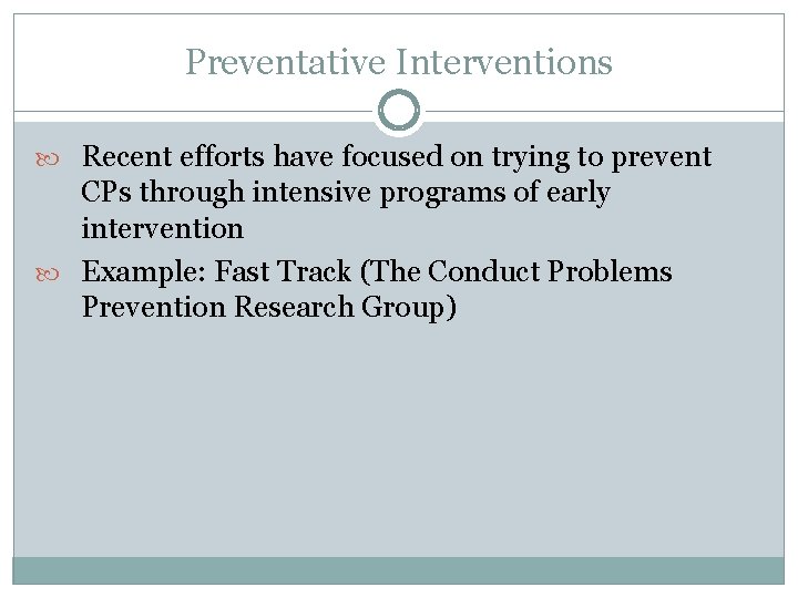 Preventative Interventions Recent efforts have focused on trying to prevent CPs through intensive programs