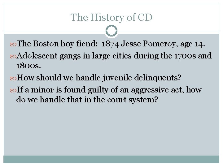The History of CD The Boston boy fiend: 1874 Jesse Pomeroy, age 14. Adolescent