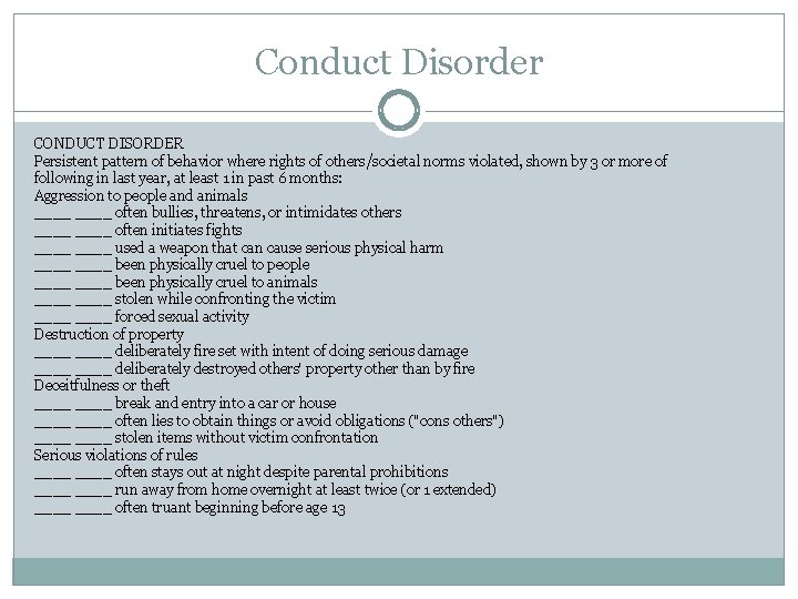 Conduct Disorder CONDUCT DISORDER Persistent pattern of behavior where rights of others/societal norms violated,