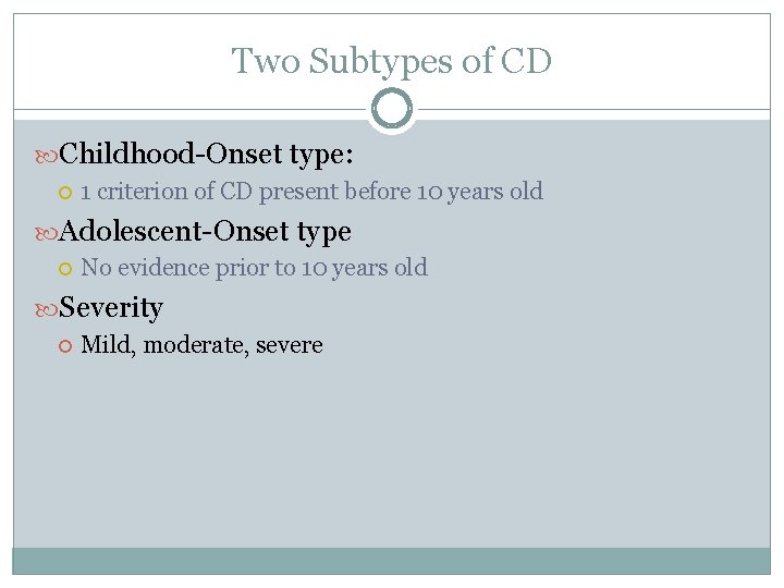 Two Subtypes of CD Childhood-Onset type: 1 criterion of CD present before 10 years