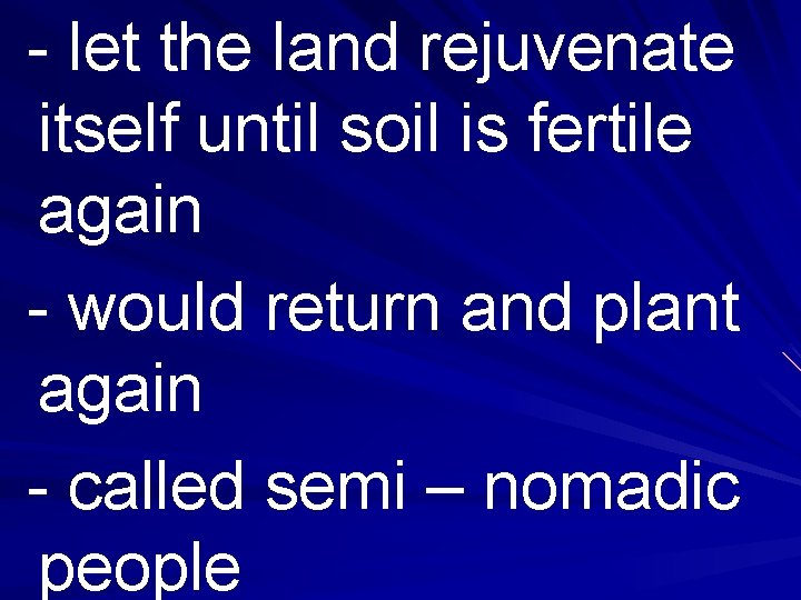 - let the land rejuvenate itself until soil is fertile again - would return