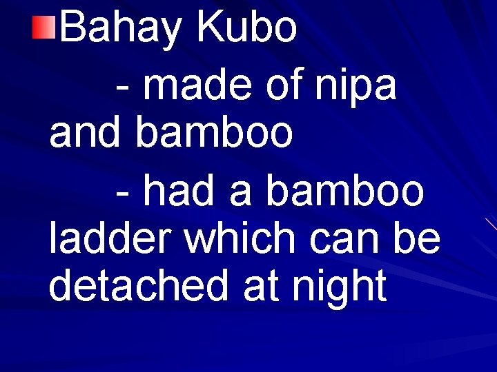 Bahay Kubo - made of nipa and bamboo - had a bamboo ladder which
