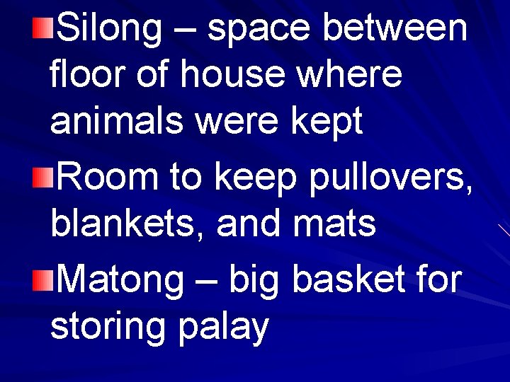 Silong – space between floor of house where animals were kept Room to keep