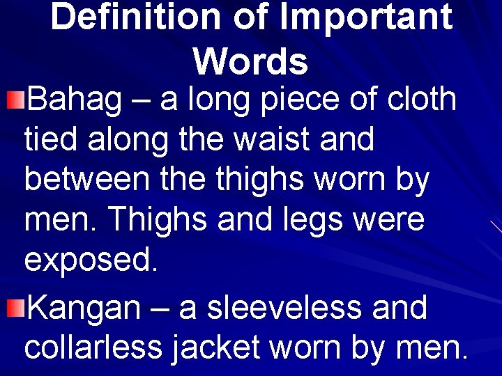 Definition of Important Words Bahag – a long piece of cloth tied along the