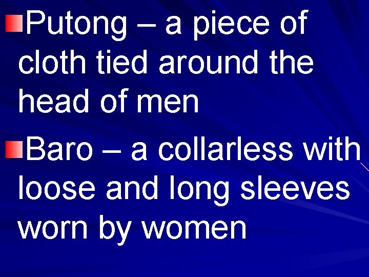 Putong – a piece of cloth tied around the head of men Baro –