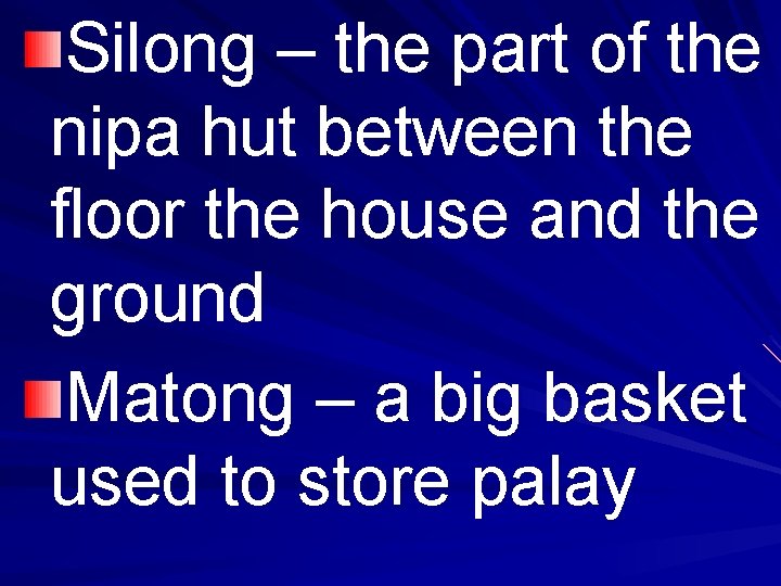 Silong – the part of the nipa hut between the floor the house and