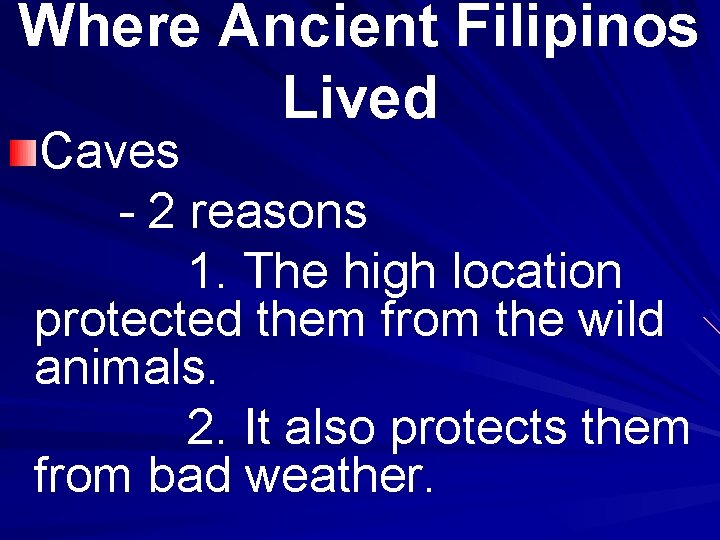 Where Ancient Filipinos Lived Caves - 2 reasons 1. The high location protected them
