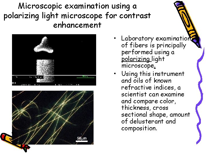 Microscopic examination using a polarizing light microscope for contrast enhancement • Laboratory examination of