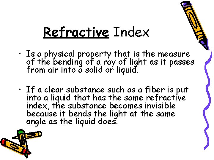 Refractive Index • Is a physical property that is the measure of the bending