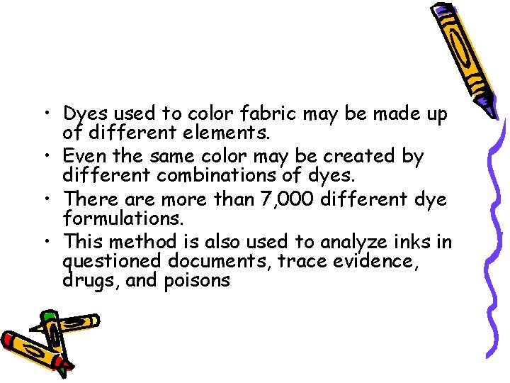  • Dyes used to color fabric may be made up of different elements.