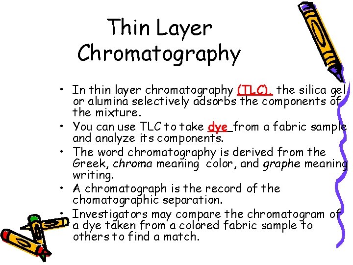 Thin Layer Chromatography • In thin layer chromatography (TLC), the silica gel or alumina