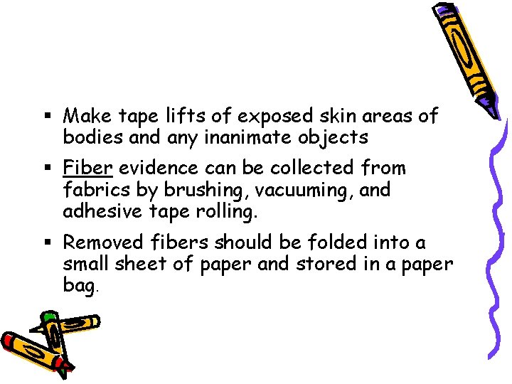  Make tape lifts of exposed skin areas of bodies and any inanimate objects