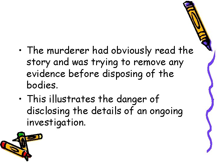  • The murderer had obviously read the story and was trying to remove