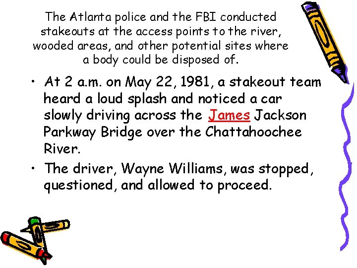 The Atlanta police and the FBI conducted stakeouts at the access points to the