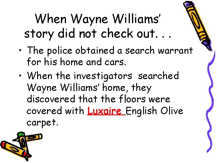 When Wayne Williams’ story did not check out. . . • The police obtained