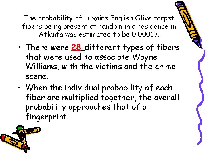 The probability of Luxaire English Olive carpet fibers being present at random in a