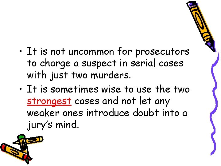  • It is not uncommon for prosecutors to charge a suspect in serial