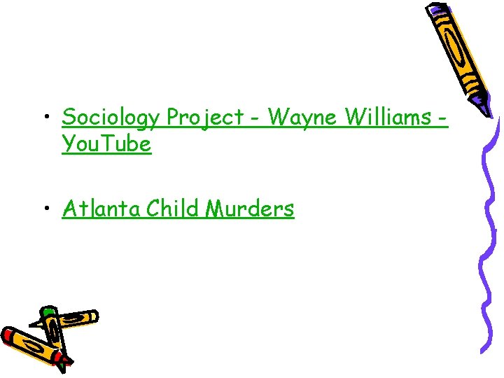  • Sociology Project - Wayne Williams You. Tube • Atlanta Child Murders 