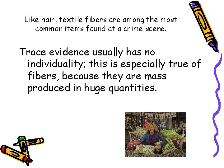 Like hair, textile fibers are among the most common items found at a crime