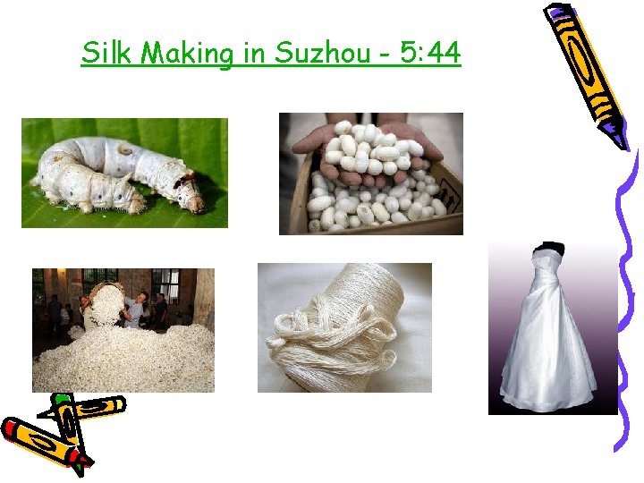Silk Making in Suzhou - 5: 44 