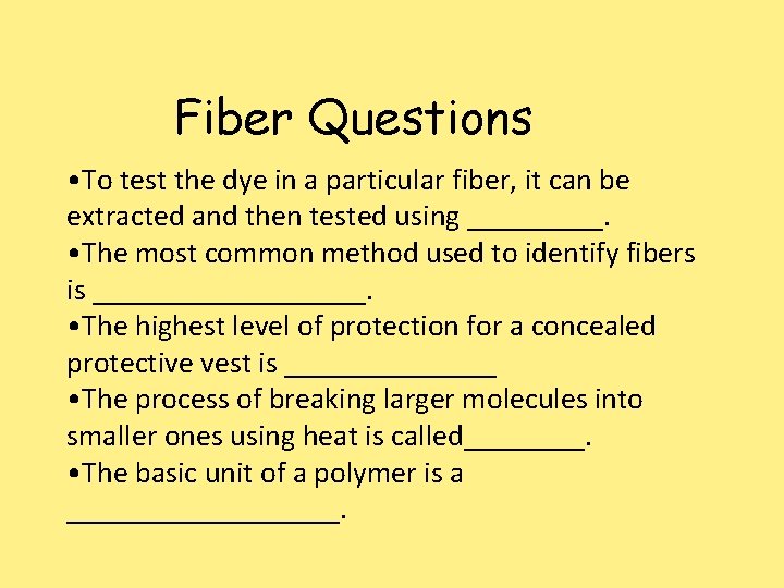 Fiber Questions • To test the dye in a particular fiber, it can be