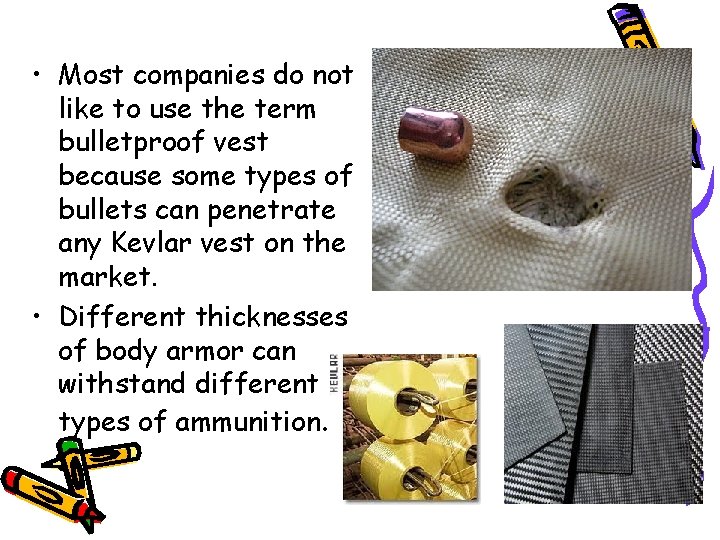  • Most companies do not like to use the term bulletproof vest because