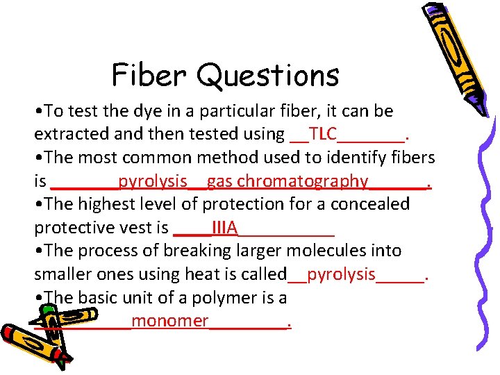 Fiber Questions • To test the dye in a particular fiber, it can be