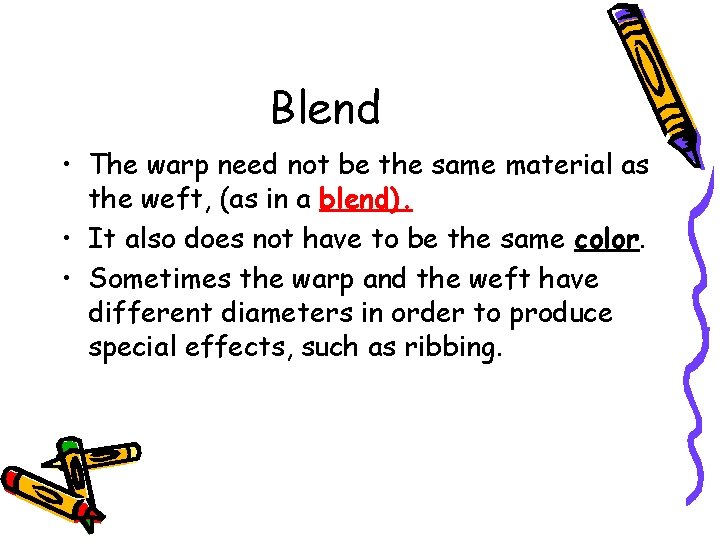 Blend • The warp need not be the same material as the weft, (as