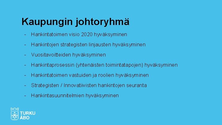 Kaupungin johtoryhmä - Hankintatoimen visio 2020 hyväksyminen - Hankintojen strategisten linjausten hyväksyminen - Vuositavoitteiden