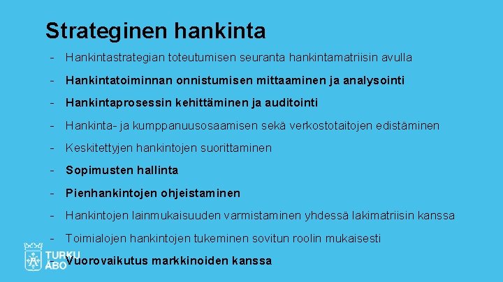 Strateginen hankinta - Hankintastrategian toteutumisen seuranta hankintamatriisin avulla - Hankintatoiminnan onnistumisen mittaaminen ja analysointi