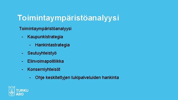 Toimintaympäristöanalyysi - Kaupunkistrategia - Hankintastrategia - Seutuyhteistyö - Elinvoimapolitiikka - Konserniyhteisöt - Ohje keskitettyjen