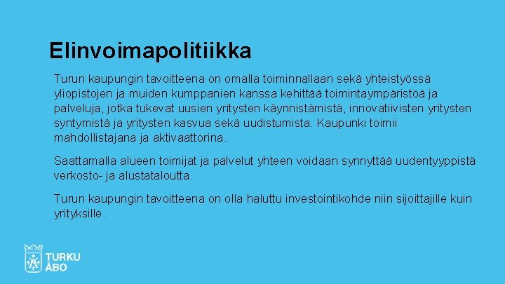 Elinvoimapolitiikka Turun kaupungin tavoitteena on omalla toiminnallaan sekä yhteistyössä yliopistojen ja muiden kumppanien kanssa