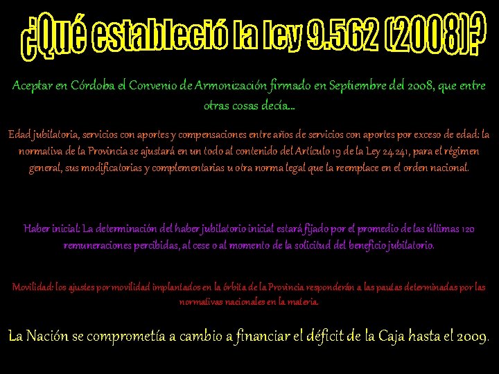 Aceptar en Córdoba el Convenio de Armonización firmado en Septiembre del 2008, que entre