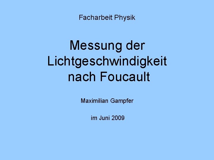 Facharbeit Physik Messung der Lichtgeschwindigkeit nach Foucault Maximilian Gampfer im Juni 2009 