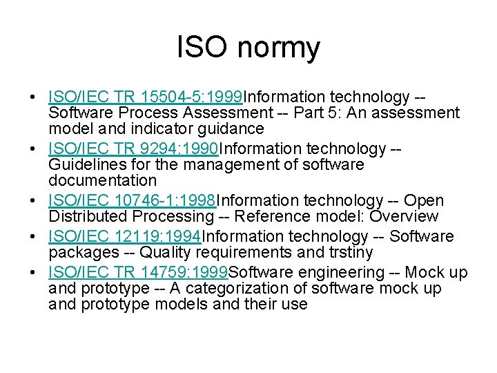 ISO normy • ISO/IEC TR 15504 -5: 1999 Information technology -- Software Process Assessment