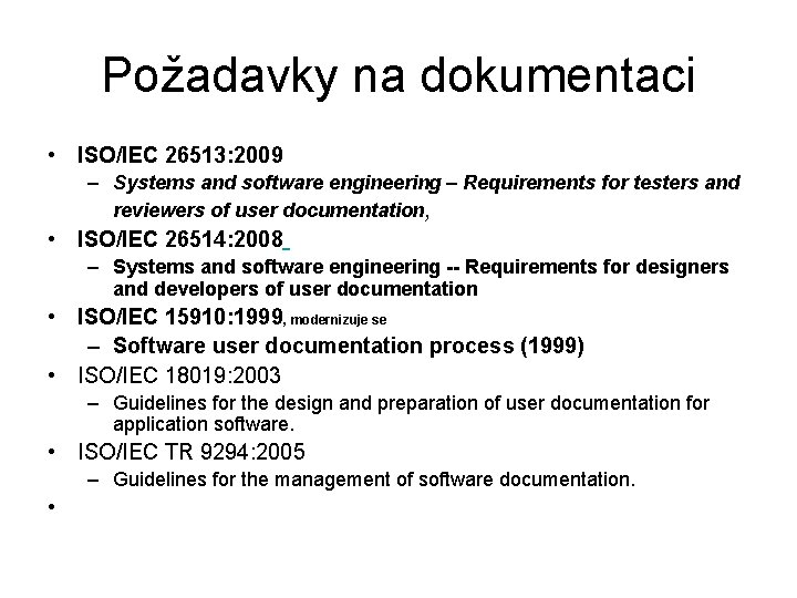 Požadavky na dokumentaci • ISO/IEC 26513: 2009 – Systems and software engineering – Requirements