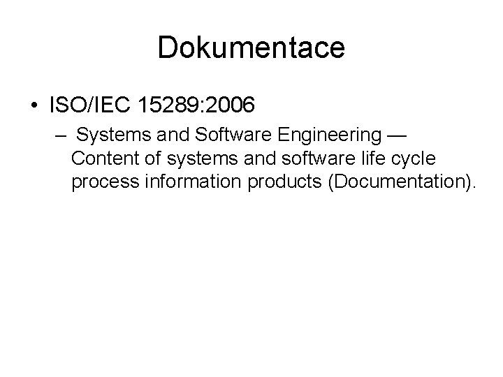 Dokumentace • ISO/IEC 15289: 2006 – Systems and Software Engineering — Content of systems