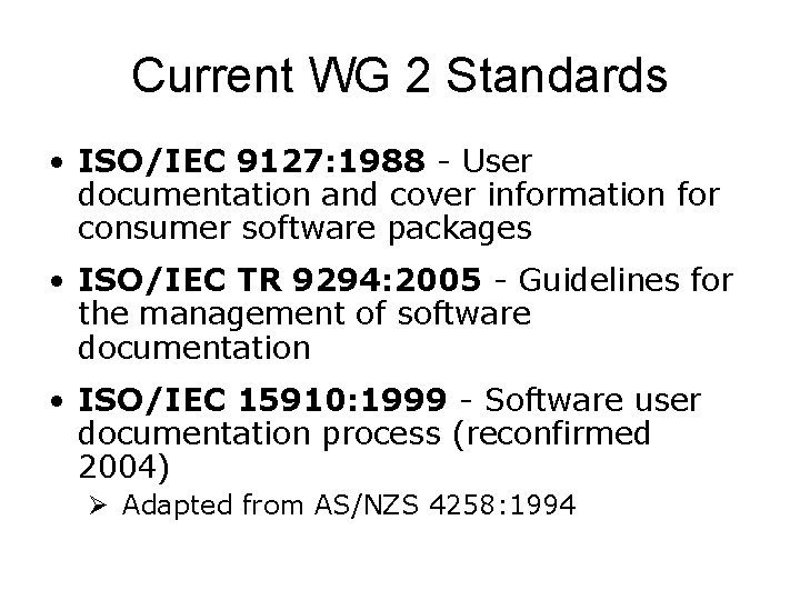 Current WG 2 Standards • ISO/IEC 9127: 1988 - User documentation and cover information