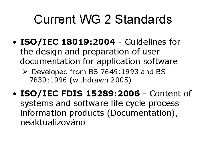 Current WG 2 Standards • ISO/IEC 18019: 2004 - Guidelines for the design and