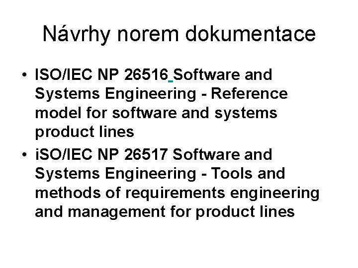 Návrhy norem dokumentace • ISO/IEC NP 26516 Software and Systems Engineering - Reference model