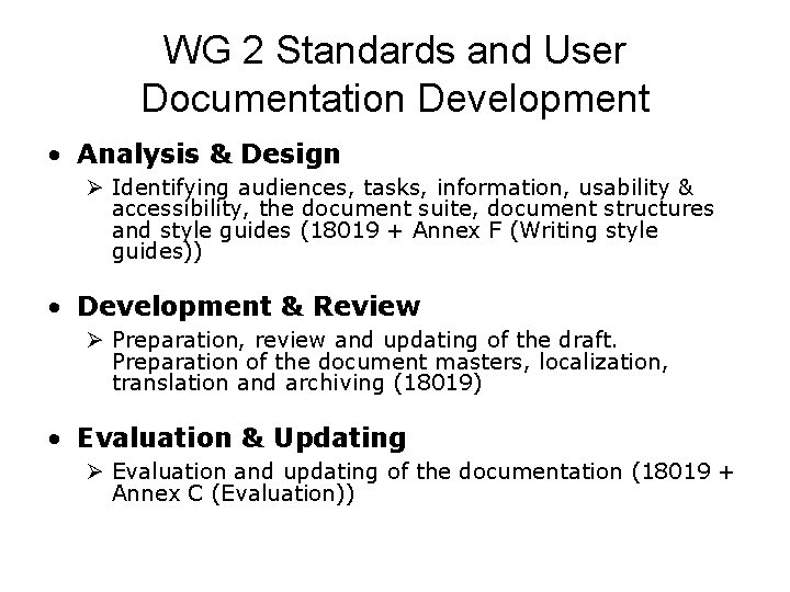 WG 2 Standards and User Documentation Development • Analysis & Design Ø Identifying audiences,