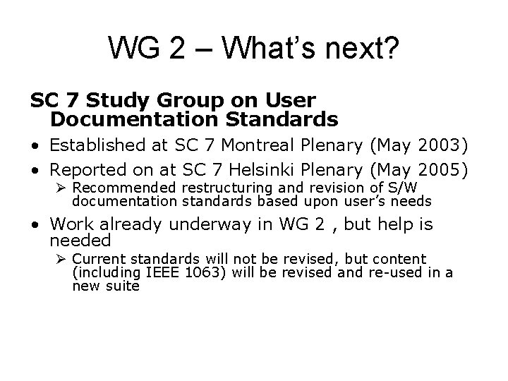 WG 2 – What’s next? SC 7 Study Group on User Documentation Standards •