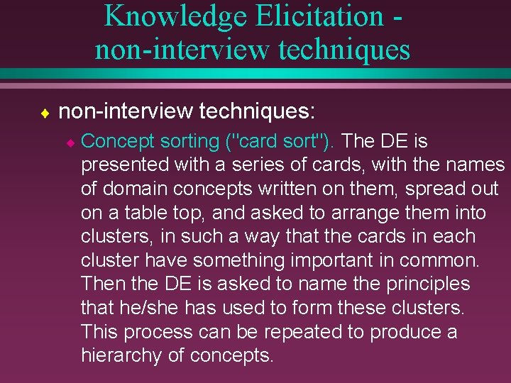 Knowledge Elicitation non-interview techniques ¨ non-interview techniques: ¨ Concept sorting ("card sort"). The DE