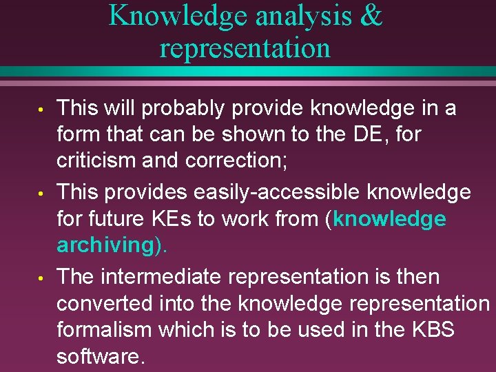 Knowledge analysis & representation • • • This will probably provide knowledge in a