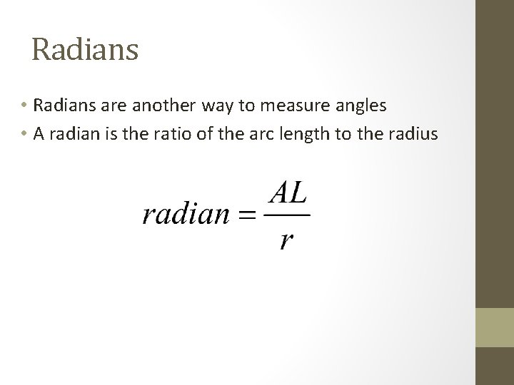 Radians • Radians are another way to measure angles • A radian is the
