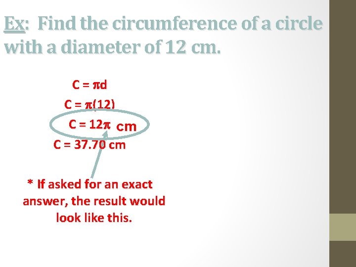 Ex: Find the circumference of a circle with a diameter of 12 cm. C