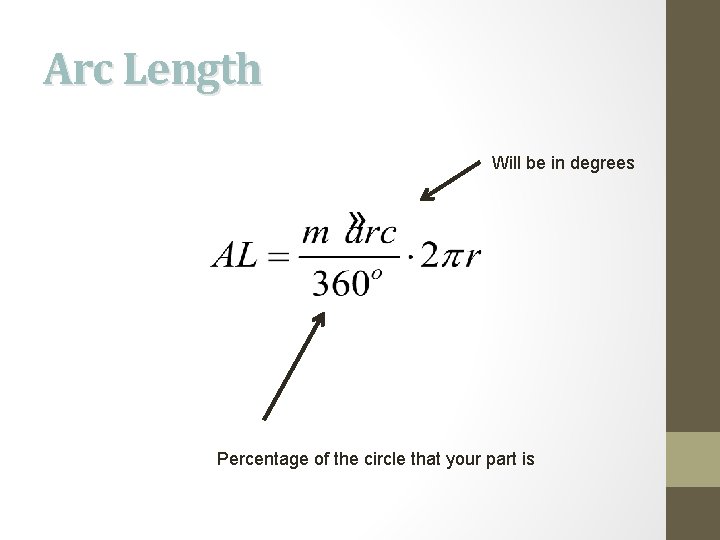 Arc Length Will be in degrees Percentage of the circle that your part is